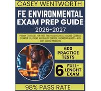 FE Environmental Exam Prep Guide 2026-2027: Proven Strategies for First-Time Passers | NCEES-Aligned Coverage of Water Treatment, Air Quality Control, Hazardous Waste-With 600+ Solved Problems