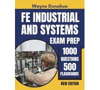 FE Industrial and Systems Exam Prep: Complete Review of All NCEES Topics with 1,000 Practice Questions, 10 Full-Length Tests and 500 Flashcards