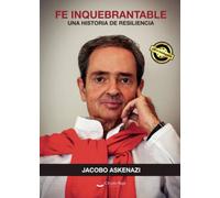 FE INQUEBRANTABLE. Una historia de resiliencia