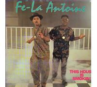 Fe-La Antoine - This House Is Smokin