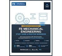 FE MECHANICAL Comprehensive Study Guide & Practice Workbook: A Complete Review of All Fourteen Knowledge Areas Worked Examples, Practice Sets, and 970+ Questions with Full Solutions
