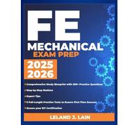 FE Mechanical Exam Prep 2025-2026: Comprehensive Study Blueprint with 200+ Practice Questions, Step- by-Step Solutions, Expert Reviews, and 5 ... Success and Secure Your EIT Certification