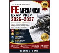 FE Mechanical Exam Prep 2026-2027: Pass the FE Mechanical Exam with 2,000+ Questions, Detailed Solutions, and 4 Full-Length Practice Exams