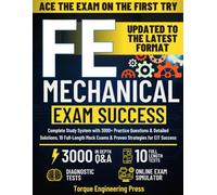 FE Mechanical Exam Success: Complete Study System with 3000+ Practice Questions & Detailed Solutions, 10 Full-Length Mock Exams & Proven Strategies for EIT Success