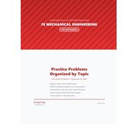 FE Mechanical Practice Problems: 300 Solved Problems with Step-by-Step Solutions for the Fundamentals of Engineering Exam