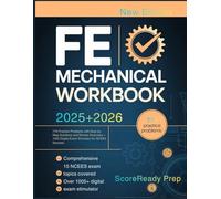 FE MECHANICAL WORKBOOK: 770 Practice Problems with Step-by-Step Solutions and Review Exercises + 1005 Digital Exam Simulator for NCEES Success