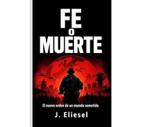 FE O MUERTE: El nuevo orden de un mundo sometido