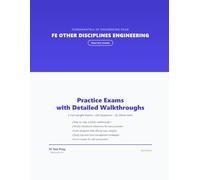 FE Other Disciplines Engineering Practice Exams: 2 Full-Length Practice Exams with Step-by-Step Solutions and NCEES Handbook References (FE Exam Prep Practice Exams)