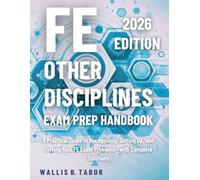 FE Other Disciplines Exam Prep Handbook: A Practical Guide to Recognizing, Setting Up, and Solving Real FE Exam Problems-with Complete Solutions