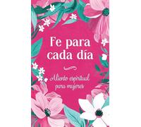 Fe Para Cada Día: Aliento Espiritual Para Mujeres