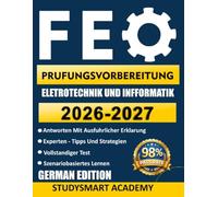 FE-PRUFUNGSVORBEREITUNG ELEKTROTECHNIK UND INFORMATIK: Meistern Sie die Prüfung mit realistischen Übungsaufgaben, detaillierten ... der tatsächlichen Prüfung nachempfunden sind.