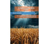 Fe real en medio de la duda: Una respuesta bíblica a las grandes preguntas de nuestra generación: 4