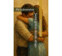 Fe Subversiva: Siete gritos desde abajo