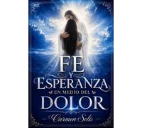 FE Y ESPERANZA EN MEDIO DEL DOLOR