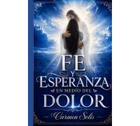 FE Y ESPERANZA EN MEDIO DEL DOLOR