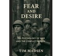 Fear and Desire: The Psychology of War and the Conflict Within