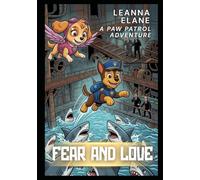 Fear and Love: A PAW Patrol Adventure