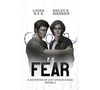 Fear: Book 2 of A Monster By Any Other Name - Hansen Bailey R.