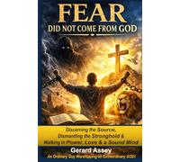Fear Did Not Come from God: Discerning the Source, Dismantling the Stronghold & Walking in Power, Love & a Sound Mind: #BiblicalTeachingOnFear #FearIsNotFromGod #ChristianBookOnOvercomingFear