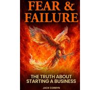 Fear & Failure: The Truth About Starting A Business