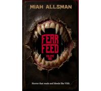 Fear Feed: Volume One: Nine Short Horror Stories