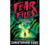 Fear Files: Hide and Seek : A pacy, spine tingling horror adventure perfect for Halloween by the author of ESCAPE ROOM
