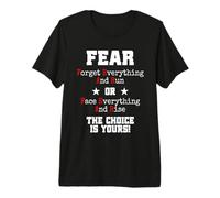 Fear Forget Everything And Run Or Face Rise Choice Is Yours Maglietta Premium