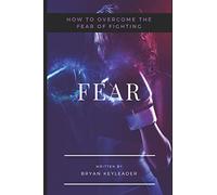 Fear: How to Overcome the Fear of Fighting