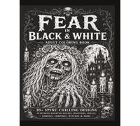 Fear in Black & White: Adult Horror Coloring book| Monsters, Ghosts, Witches, and More| Great Gift for People Who like Halloween
