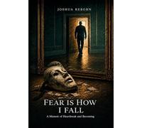 Fear is How I Fall: A Memoir of Heartbreak and Becoming