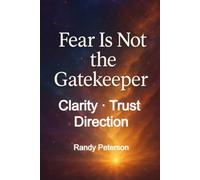 Fear Is Not the Gatekeeper: Trusting Intuition, Self-Trust, and Clear Decision Making