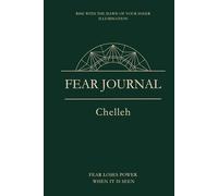Fear Journal, Fear Loses Power When It Is Seen: Chelleh