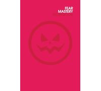 FEAR MASTERY WORKBOOK (Glo+Red): Get rid of fear, anxiety and worry (self help)