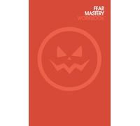 FEAR MASTERY WORKBOOK (ORANGE): Get rid of fear, anxiety and worry (self help)