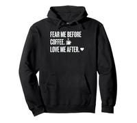 Fear Me Before Coffee Love After Funny Caffeine Humor Tee Felpa con Cappuccio
