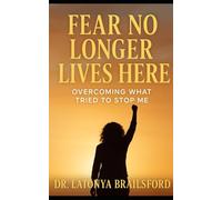 “Fear No Longer Lives Here”: “Overcoming What Tried to Stop Me”