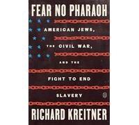 Fear No Pharaoh: American Jews, the Civil War, and the Fight to End Slavery