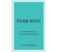 FEAR NOT! 366 MEDITATIONS ON GOD'S WORD ABOUT FEAR