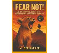 Fear Not: A 31-Day Scripture Journal with Guided Prompts to Strengthen Your Faith: Ages 9-12 Edition