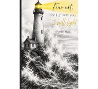 Fear Not, For I am With You. I Will Light Your Way: A Christian Lighthouse Journal for Prayer, Bible Study, and Daily Reflection