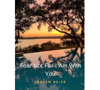 Fear Not For I Am With You - Isaiah 41:10 - Composition Notebook College Ruled