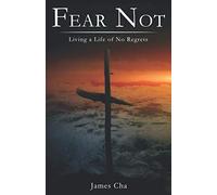 Fear Not: Living a Life of No Regrets