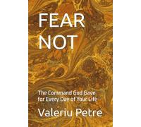 FEAR NOT: The Command God Gave for Every Day of Your Life