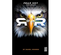 Fear Not This Means R.O.A.R.: A Prophetic Blueprint for Reform, Legacy, and Awakening: 1