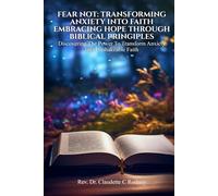 Fear Not: Transforming Anxiety into Faith