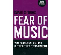 Fear of Music: Why People Get Rothko but Don't Get Stockhausen