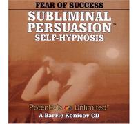 Fear of Success Self-Hypnosis Subliminal Persuasion by Barrie Konicov (2003-04-01)