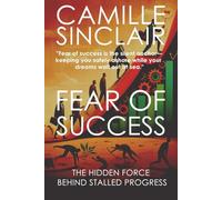 FEAR OF SUCCESS: THE HIDDEN FORCE BEHIND STALLED PROGRESS