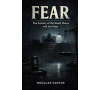 FEAR: The Anxiety of the Small Hours and Its Court: 1