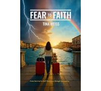 Fear To Faith: From Survival to Self Discovery Through Spirituality